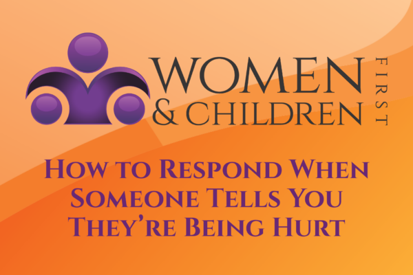 How to respond when someone tells you they're being hurt.